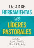 La Caja de Herramientas para Líderes Pastorales (eBook, ePUB)