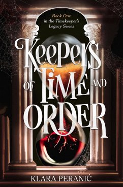 Keepers of Time and Order (The Timekeeper's Legacy Series, #1) (eBook, ePUB) - Peranic, Klara