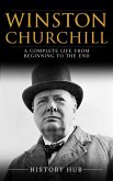 Winston Churchill: A Complete Life from Beginning to the End (eBook, ePUB)