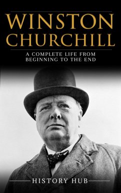 Winston Churchill: A Complete Life from Beginning to the End (eBook, ePUB) - Hub, History