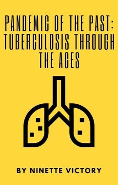 Pandemic of the Past: Tuberculosis through the Ages (eBook, ePUB) - Victory, Ninette