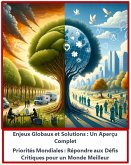 Enjeux Globaux et Solutions : Un Aperçu Complet Priorités Mondiales : Répondre aux Défis Critiques pour un Monde Meilleur (eBook, ePUB)