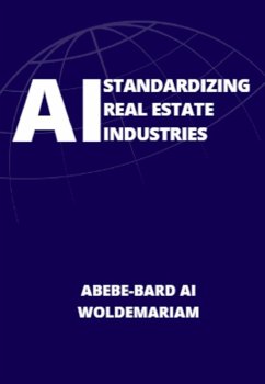 AI Standardizing Real Estate Industries (1A, #1) (eBook, ePUB) - Woldemariam, Abebe-Bard Ai