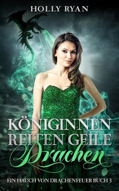 Königinnen reiten geile Drachen (Ein Hauch von Drachenfeuer, #3) (eBook, ePUB) - Ryan, Holly