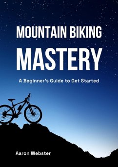 Cover Mountain Biking Mastery: A Beginner's Gateway (eBook, ePUB)