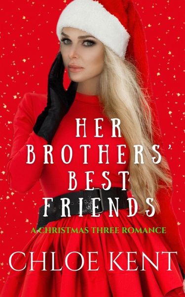 Her Brothers Best Friends (The Christmas THREE Duet, #2) (eBook, ePUB)