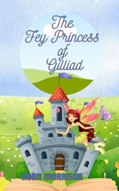 The Fey Princess of Gilliad (eBook, ePUB) - Morrison, Roan