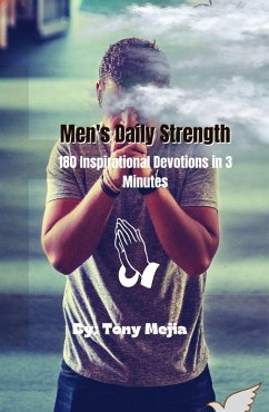 Men's Daily Strength 180 Inspirational Devotions in 3 Minutes (eBook, ePUB) - Mejia, Tony