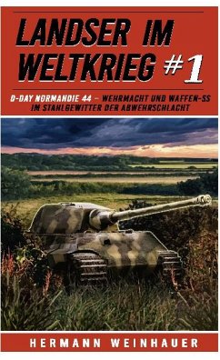 Landser im Weltkrieg 1: D Day Normandie 44 - Weinhauer, Hermann