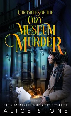 Cover Chronicles of the Cozy Museum Murder: The Misadventures of a Cat Detective (eBook, ePUB)