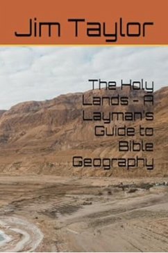 The Holy Lands - A Layman's Guide to Bible Geography (eBook, ePUB) - Taylor, Jim