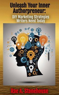 Unleash Your Inner Authorpreneur (eBook, ePUB) - Stonehouse, Rae A.