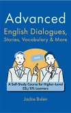 Advanced English Dialogues, Stories, Vocabulary & More: A Self-Study Course for Higher-Level ESL/EFL Learners (eBook, ePUB)
