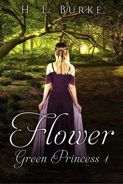 Flower (The Green Princess, #1) (eBook, ePUB) - Burke, H. L.