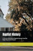 Baptist History: A Concise Overview of Baptist Groups from the Beginning to the Present (eBook, ePUB) Baptist History: A Concise Overview of Baptist Groups from the Beginning to the Present (eBook, ePUB)