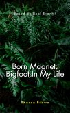Born Magnet: Bigfoot In My Life (eBook, ePUB)