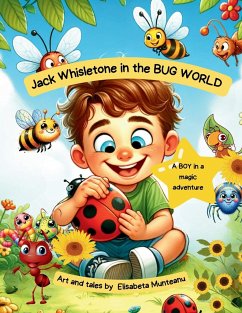 Jack Whisletone in the BUG WORLD - Munteanu, Elisabeta