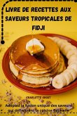 LIVRE DE RECETTES AUX SAVEURS TROPICALES DE FIDJI