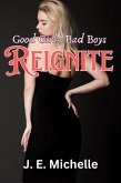 Reignite (Good Girls/Bad Boys) (eBook, ePUB) Reignite (Good Girls/Bad Boys) (eBook, ePUB)