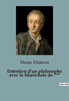 Entretien d'un philosophe avec la Maréchale de *** - Diderot, Denis