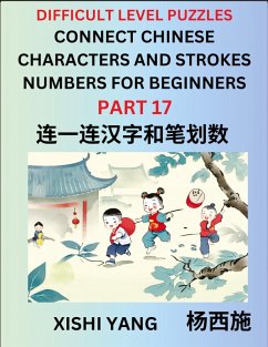Cover Join Chinese Character Strokes Numbers (Part 17)- Difficult Level Puzzles for Beginners, Test Series to Fast Learn Counting Strokes of Chinese Characters, Simplified Characters and Pinyin, Easy Lessons, Answers
