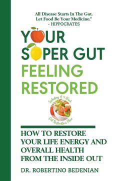 Your Super Gut Feeling Restored - How to Restore Your Life Energy and Overall Health from The Inside Out - Bedenian, Robertino
