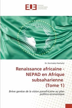 Renaissance africaine - NEPAD en Afrique subsaharienne (Tome 1) - Nathalie, Dr. Ketchabia