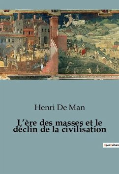 L¿ère des masses et le déclin de la civilisation - de Man, Henri