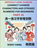 Join Chinese Character Strokes Numbers (Part 15)- Difficult Level Puzzles for Beginners, Test Series to Fast Learn Counting Strokes of Chinese Characters, Simplified Characters and Pinyin, Easy Lessons, Answers