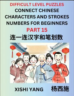 Cover Join Chinese Character Strokes Numbers (Part 15)- Difficult Level Puzzles for Beginners, Test Series to Fast Learn Counting Strokes of Chinese Characters, Simplified Characters and Pinyin, Easy Lessons, Answers
