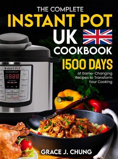 The Complete Instant Pot UK Cookbook - Chung, Grace J.