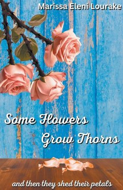 Some Flowers Grow Thorns - Lourake, Marissa Eleni