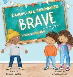 Dancing All the Way to Brave - Baweja, Robin; Elliot, Alexandra