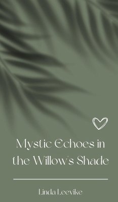 Mystic Echoes in the Willow's Shade - Leevike, Linda