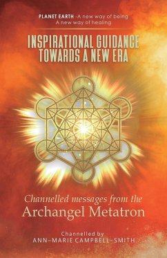 Inspirational Guidance Towards a New Era - Channelled Messages from the Archangel Metatron - Campbell-Smith, Ann-Marie