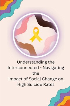 Understanding the Interconnected - Navigating the Impact of Social Change on High Suicide Rates - Laila, Walton