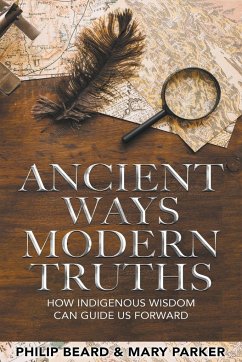 Ancient Ways, Modern Truths - Beard, Philip; Parker, Mary