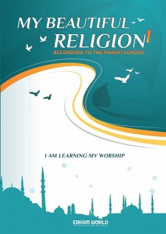 I am Learning my acts of Worship   According to the Hanafi School - My Beautiful Religion. Vol 1 - Salman, Faruk; Yilmaz, Nazif; Özdirek, Recep