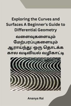 Exploring the Curves and Surfaces A Beginner's Guide to Differential Geometry - Ananya Rai