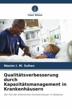 Qualitätsverbesserung durch Kapazitätsmanagement in Krankenhäusern - Sultan, Wasim I. M.