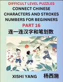 Join Chinese Character Strokes Numbers (Part 16)- Difficult Level Puzzles for Beginners, Test Series to Fast Learn Counting Strokes of Chinese Characters, Simplified Characters and Pinyin, Easy Lessons, Answers