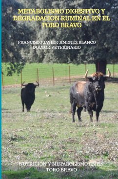 METABOLISMO DIGESTIVO Y DEGRADACION RUMINAL EN EL TORO BRAVO - JIMENEZ BLANCO, FRANCISCO JAVIER