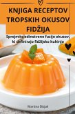 KNJIGA RECEPTOV TROPSKIH OKUSOV FID¿IJA KNJIGA RECEPTOV TROPSKIH OKUSOV FID¿IJA