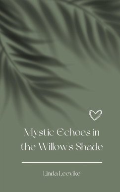 Mystic Echoes in the Willow's Shade - Leevike, Linda