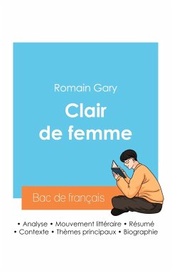 Réussir son Bac de français 2024 : Analyse du roman Clair de femme de Romain Gary - Gary, Romain