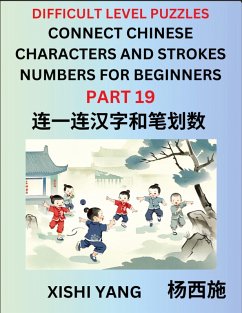 Cover Join Chinese Character Strokes Numbers (Part 19)- Difficult Level Puzzles for Beginners, Test Series to Fast Learn Counting Strokes of Chinese Characters, Simplified Characters and Pinyin, Easy Lessons, Answers