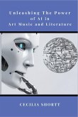 Unleashing the Power of AI in Art, Music, and Literature