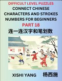 Join Chinese Character Strokes Numbers (Part 18)- Difficult Level Puzzles for Beginners, Test Series to Fast Learn Counting Strokes of Chinese Characters, Simplified Characters and Pinyin, Easy Lessons, Answers
