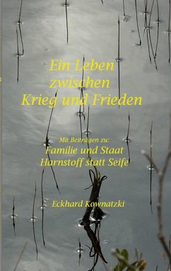 Ein Leben zwischen Krieg und Frieden (eBook, ePUB) - Kownatzki, Eckhard