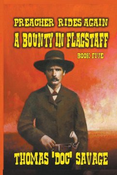 Preacher Rides Again - A Bounty In Flagstaff - Savage, Thomas 'Doc'